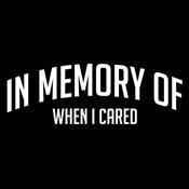 In Memory Of When I Cared - Roadkill T Shirts