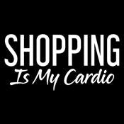 Shopping Is My Cardio - Roadkill T Shirts