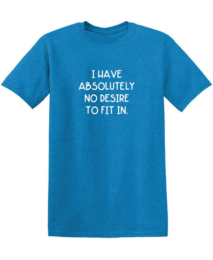 I Have Absolutely No Desire to Fit in.