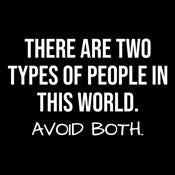 There Are Two Types Of People In This World Avoid Them Both - Roadkill T Shirts