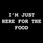 I'm Just Here For The Food - Roadkill T Shirts