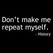 Don't Make Me Repeat Myself History T-Shirt