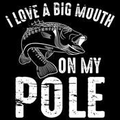 I Love A Big Mouth On My Pole - Roadkill T Shirts