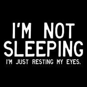 I'm Not Sleeping I'm Just Resting My Eyes - Roadkill T Shirts