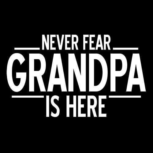 Never Fear Grandpa Is Here T-Shirt