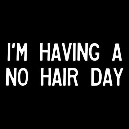 I'm Having A No Hair Day T-Shirt
