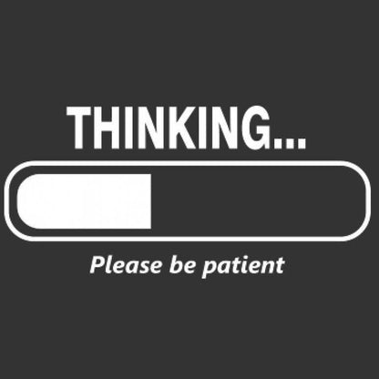 Thinking Please Be Patient T-Shirt
