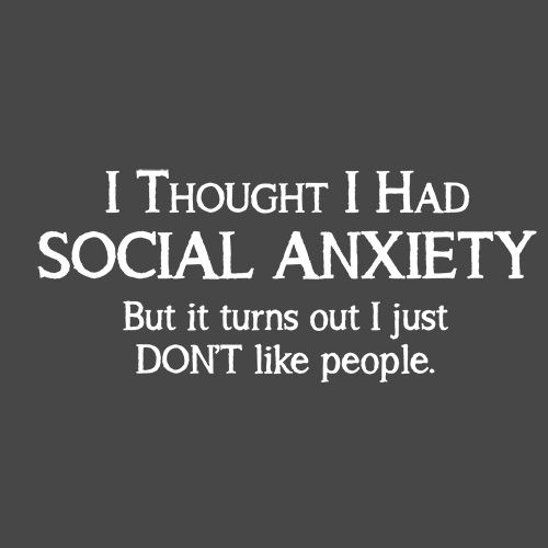 I Thought I Had Social Anxiety, But It Turns Out I Just Don't Like People - Roadkill T Shirts
