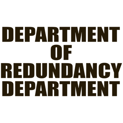 Buy Department Of Redundancy T-Shirt