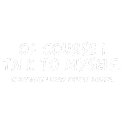 Of Course I Talk To Myself Sometimes T-Shirt