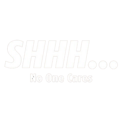 Shhh… No One Cares - Roadkill T Shirts