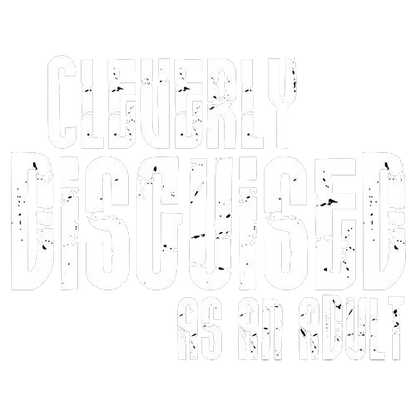 Cleverly Disguised As An Adult T-Shirt - Funny T-Shirts