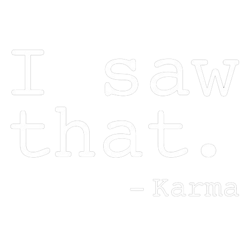 I Saw That. - Karma - Roadkill T Shirts
