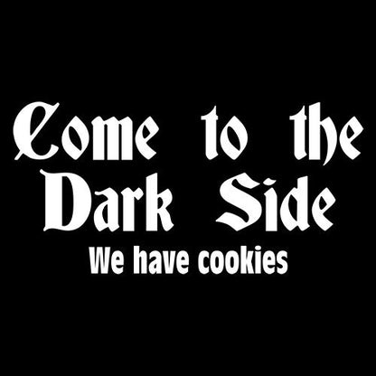 Come To The Dark Side We Have Cookies T-Shirt