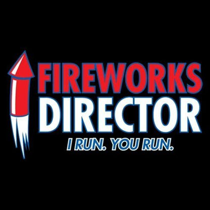 Fireworks Director. I Run, You Run T-Shirt