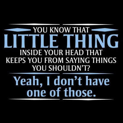 You Know The Little Thing Inside Your Head T-Shirt - Roadkill T Shirts