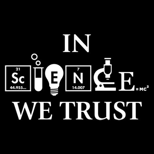 In Science We Trust - Roadkill T Shirts