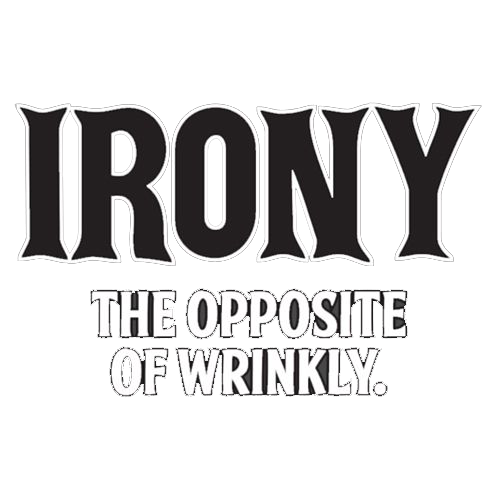 Irony Opposite Of Wrinkly - Roadkill T Shirts