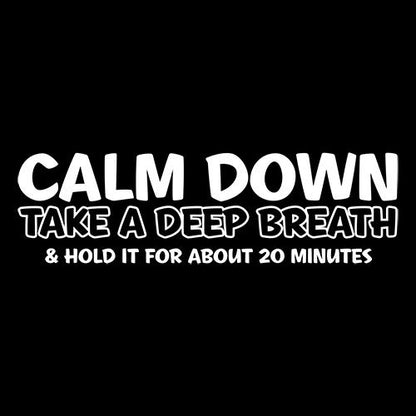 Calm Down Take A Deep Breath T-Shirt