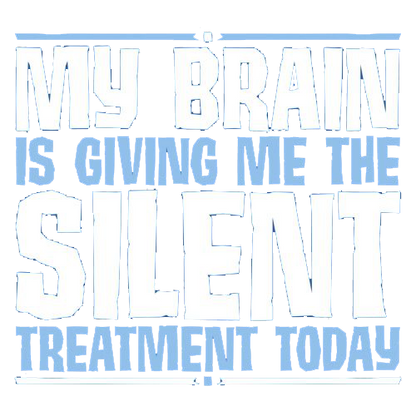 Roadkill T Shirts - My Brain Is Giving Me The Silent Treatment T-shirt