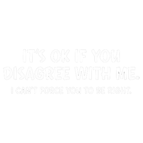 It's Ok If You Disagree With Me T-Shirt - Roadkill T Shirts