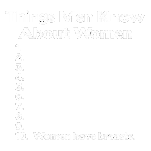 Things Men Know About Women - Roadkill T Shirts