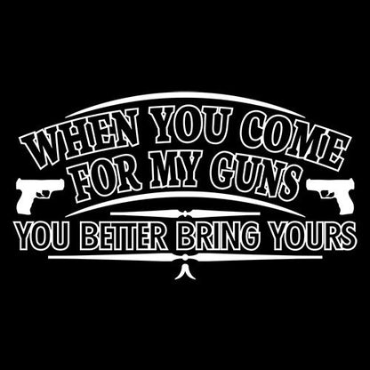 When You Come For My Guns T-Shirt