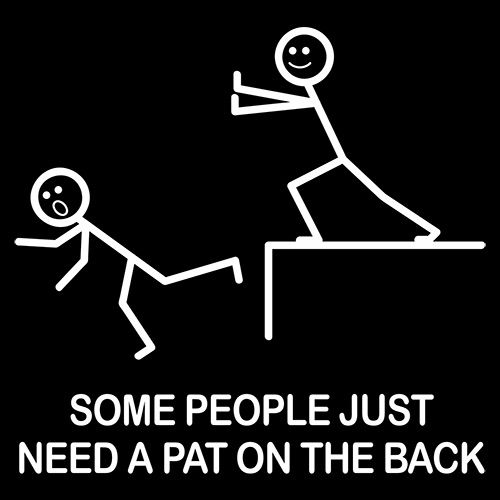 Some People Just Need A Pat On The Back - Roadkill T Shirts