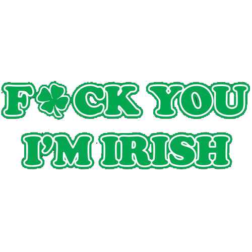 Fck You I'm Irish T-Shirt | Funny T-Shirts