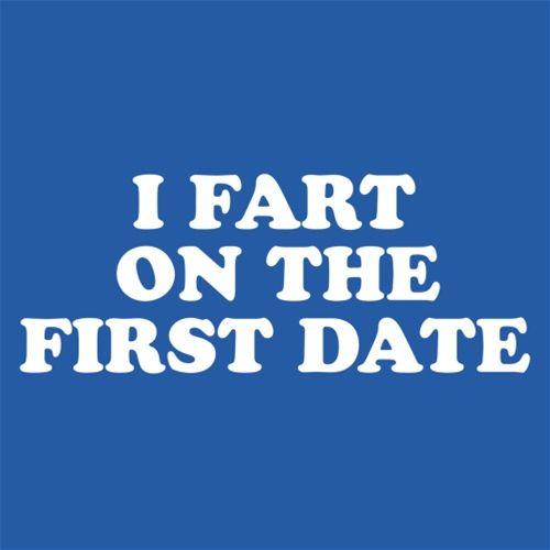 I Fart On The First Date - Roadkill T Shirts
