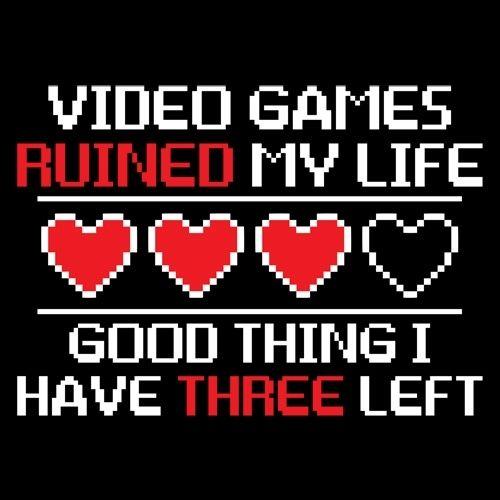 Video Games Ruined My Life Good Thing I Have Three Left - Roadkill T Shirts