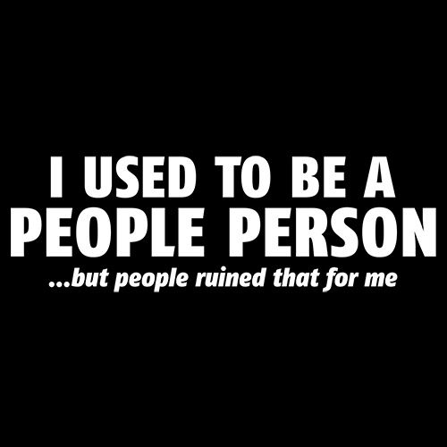 I Used To Be A People Person - Roadkill T Shirts