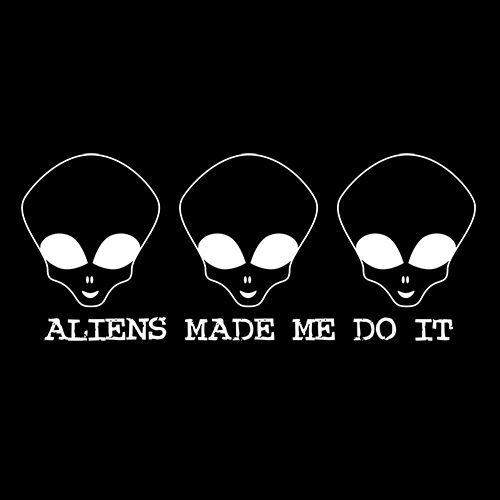 Aliens Made Me Do It T-Shirt