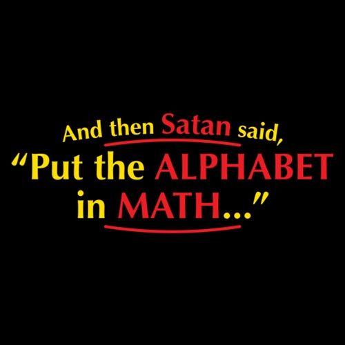 Satan Said, Put The Alphabet In Math T-Shirt