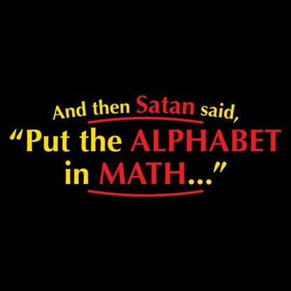 Satan Said, Put The Alphabet In Math T-Shirt