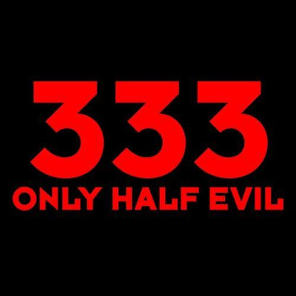 333 Only Half Evil - Roadkill T Shirts