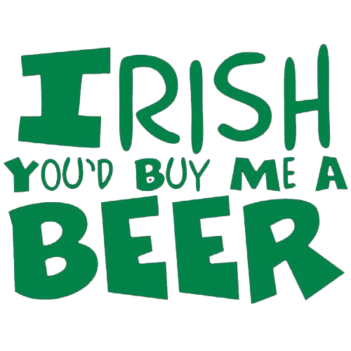 Irish You'd Buy Me A Beer - Roadkill T Shirts