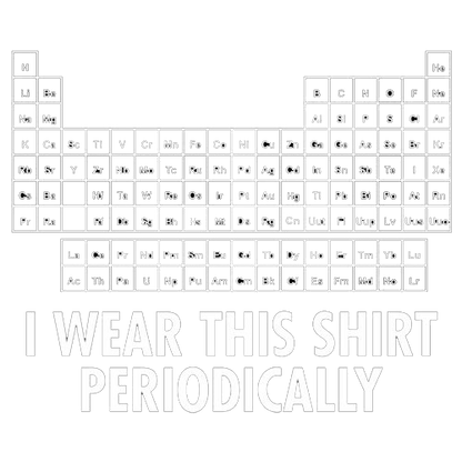 I Wear This Shirt Periodically - Roadkill T Shirts