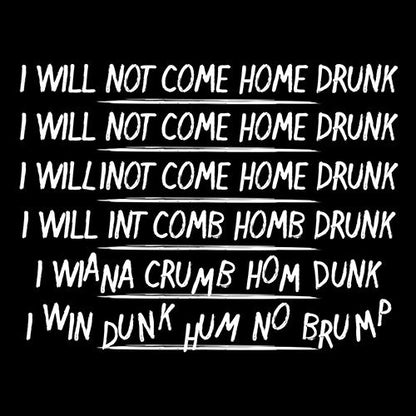 I Will Not Come Home Drunk T-Shirt