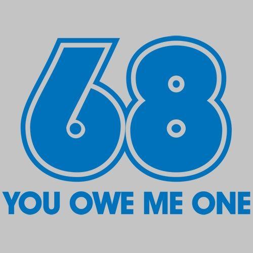 68 You Owe Me One T-Shirt