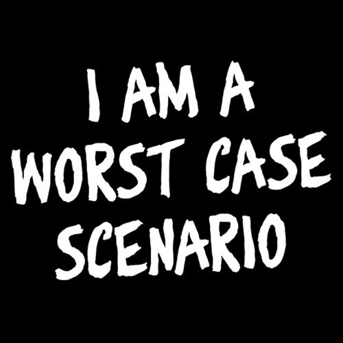 I Am A Worst Case Scenario - Roadkill T Shirts