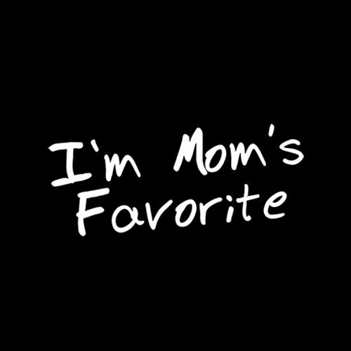 I'm Mom's Favorite - Roadkill T Shirts