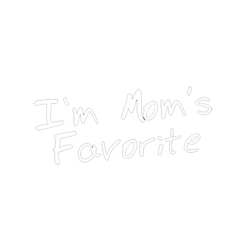 I'm Mom's Favorite - Roadkill T Shirts