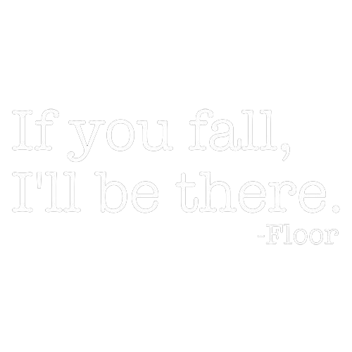 If You Fall I'll Be There Floor Tees