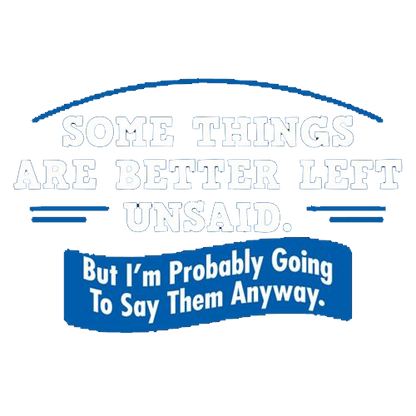 RoadKill T-Shirts - Somethings Are Better Left Unsaid T-Shirt