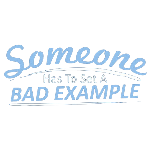 Someone Has To Set A Bad Example T-Shirt - Funny T-Shirts – Feelin Good ...