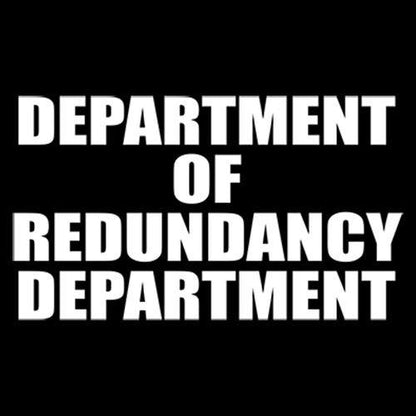 Department Of Redundancy T-Shirt