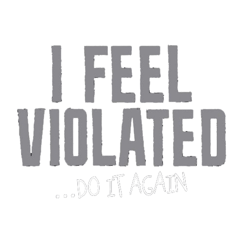 I Feel Violated Do It Again - Roadkill T Shirts