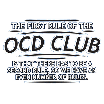 First Rule Of The OCD Club Is There Has To Be A Second Rule - Roadkill T Shirts