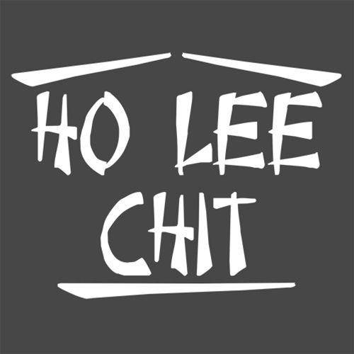 Ho Lee Chit T-Shirt - Funny T-Shirt